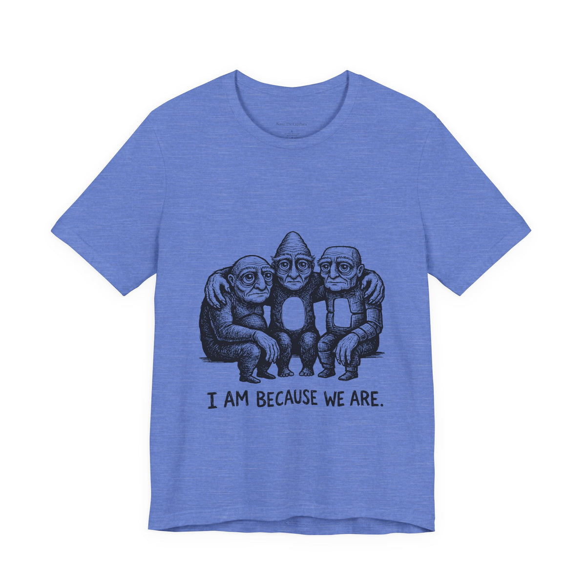 I Am Because We Are — Unisex Graphic T-Shirt