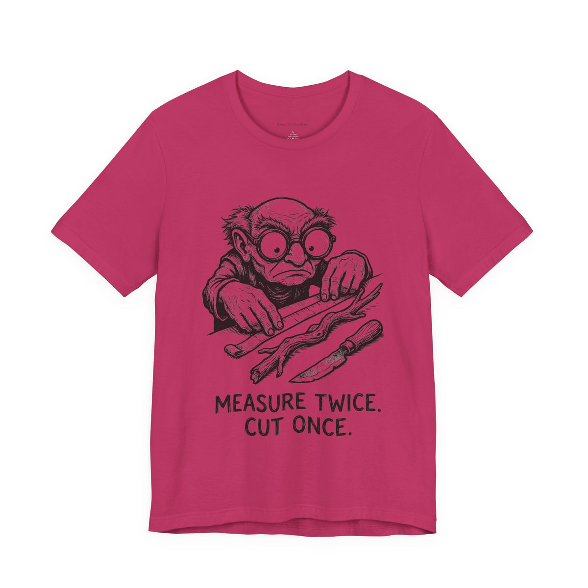 Measure Twice Round Neck T-Shirt