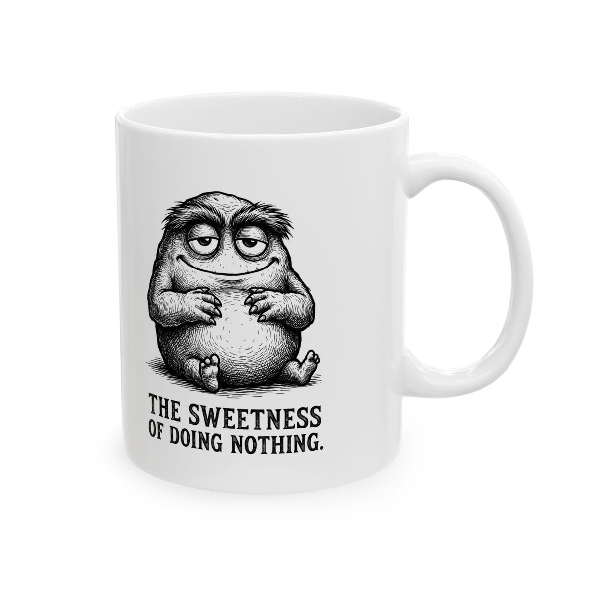 The Sweetness of Doing Nothing Ceramic Mug – 11 oz