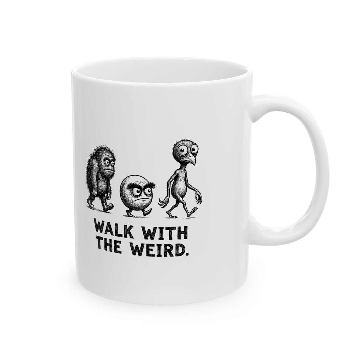 Walk With the Weird Ceramic Mug – 11 oz