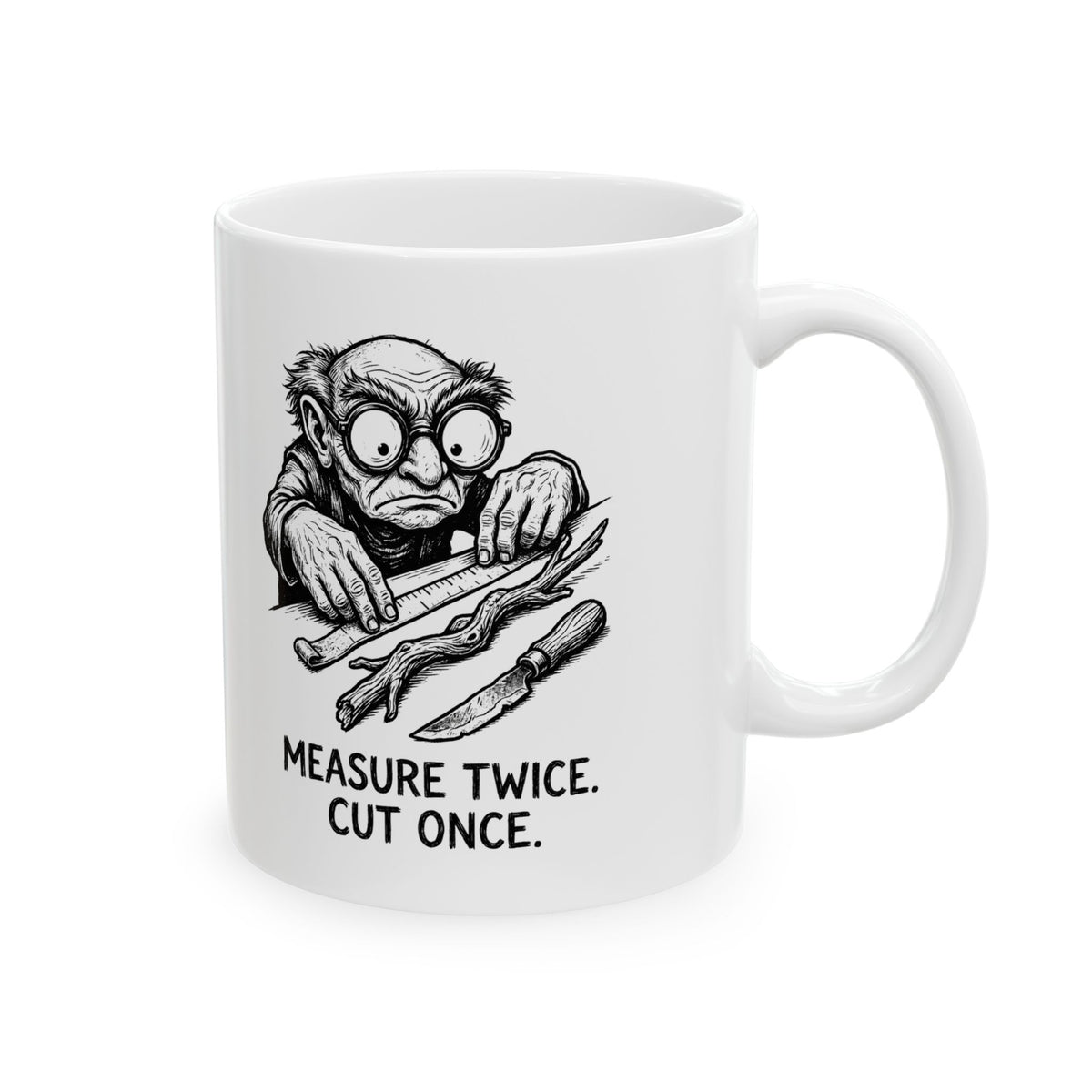 Measure Twice, Cut Once Ceramic Mug – 11 oz