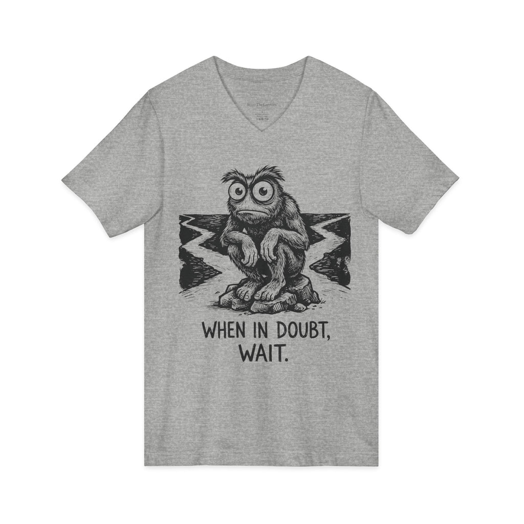 When in Doubt, Wait V-Neck T-Shirt