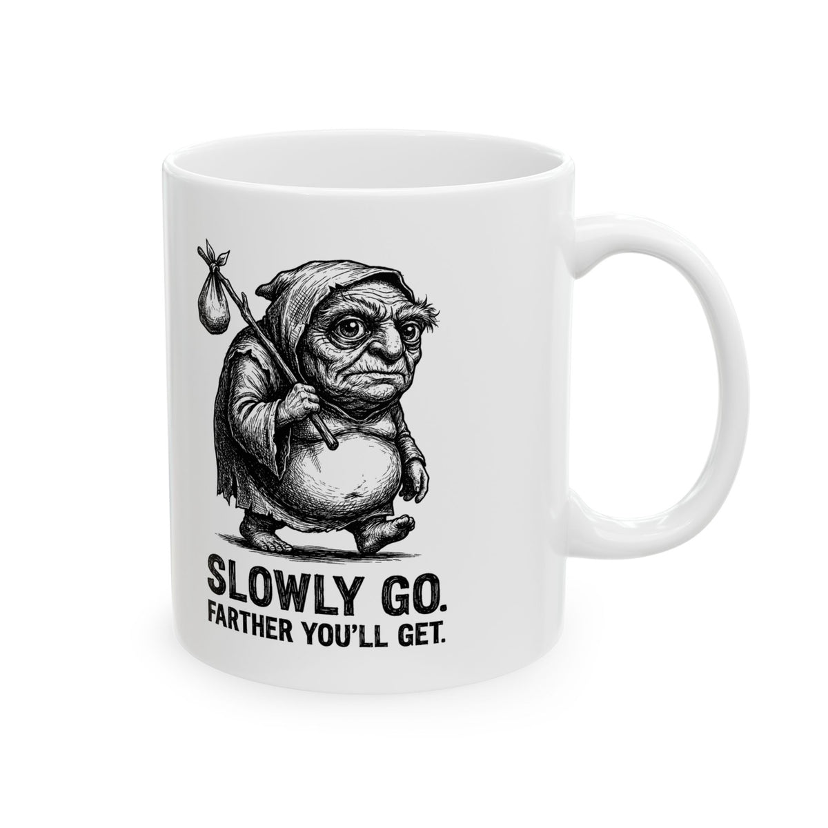 Slowly Go, Farther You’ll Get Ceramic Mug – 11 oz