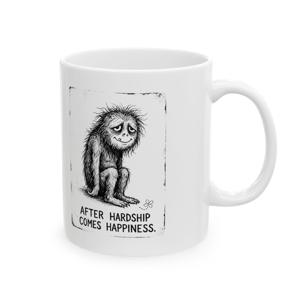 After Hardship Comes Happiness Ceramic Mug – 11 oz