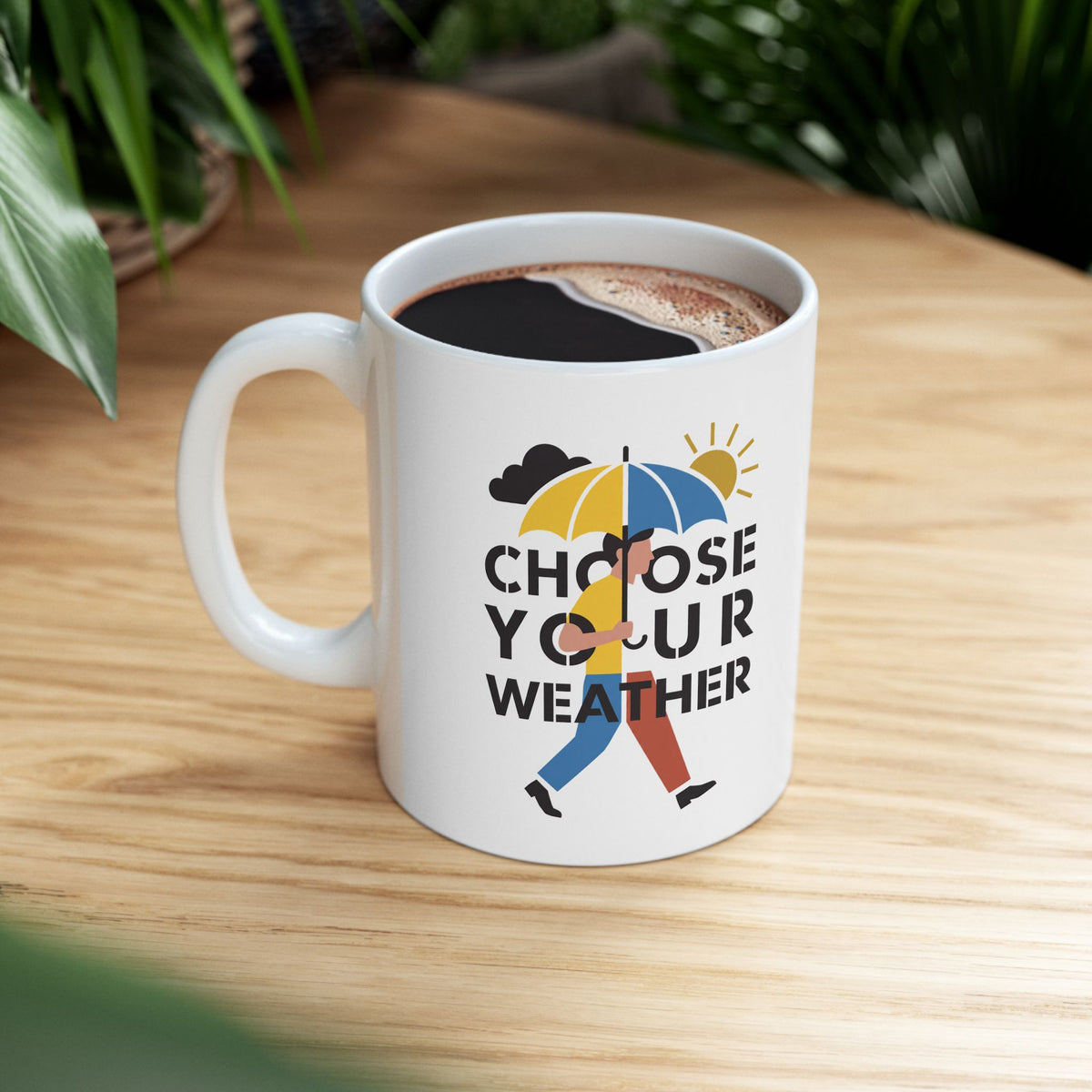 Choose Your Weather Motivational Ceramic Mug – 11 oz