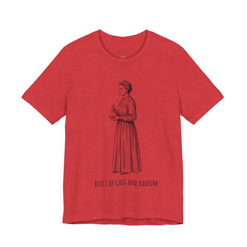 Marie Curie Built of Grit and Radium Women's T-Shirt - Round Neck