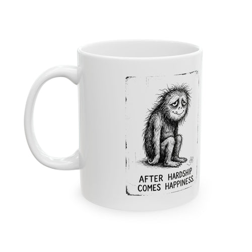 After Hardship Comes Happiness Ceramic Mug – 11 oz