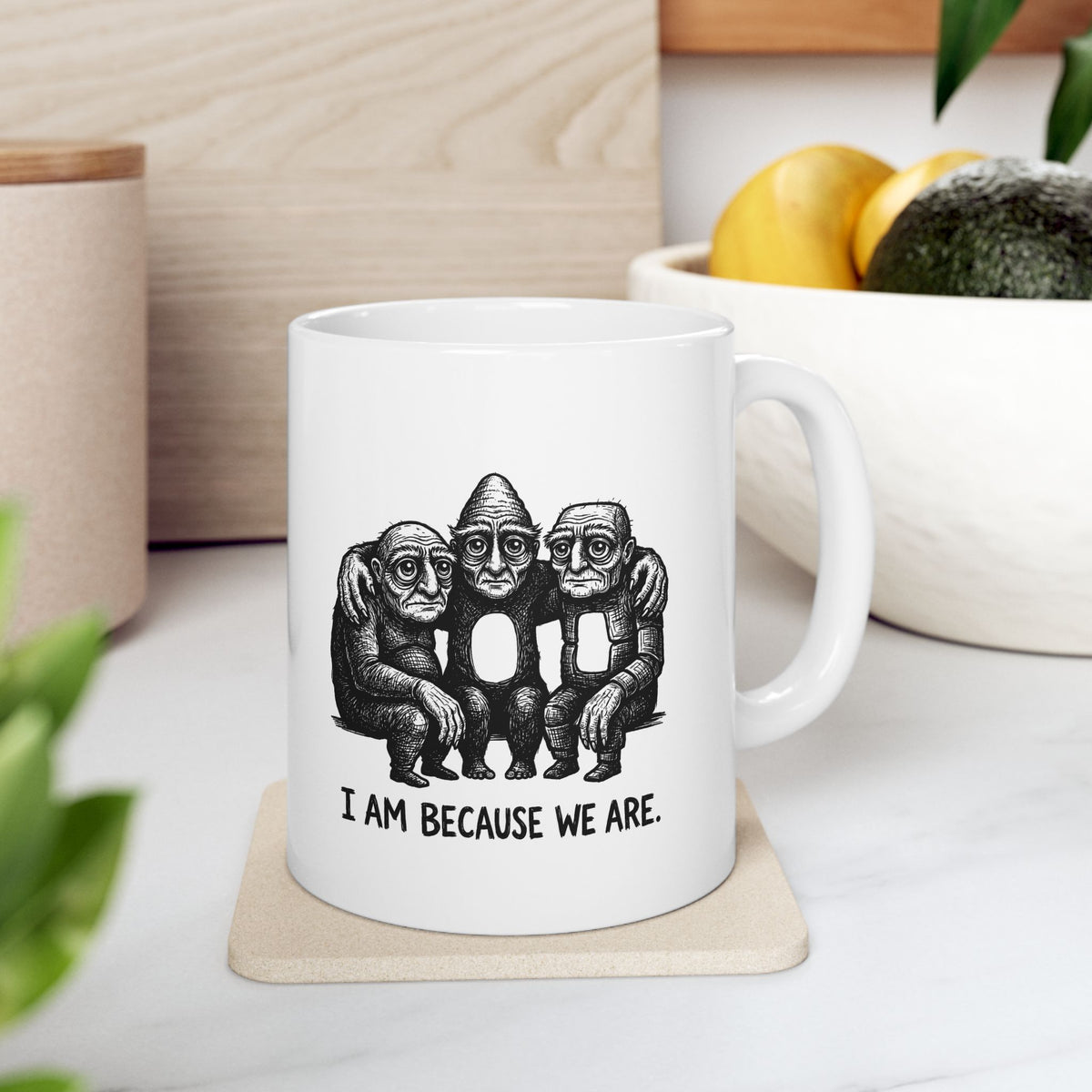 I Am Because We Are Ceramic Mug – 11 oz