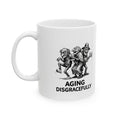 Aging Disgracefully Ceramic Mug – 11 oz