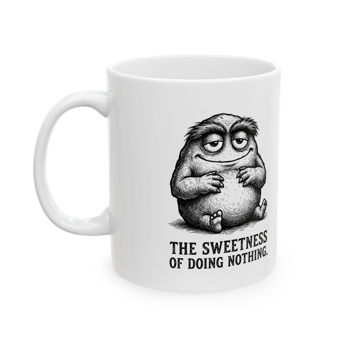 The Sweetness of Doing Nothing Ceramic Mug – 11 oz