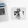 When in Doubt, Wait —  Mouse Pad