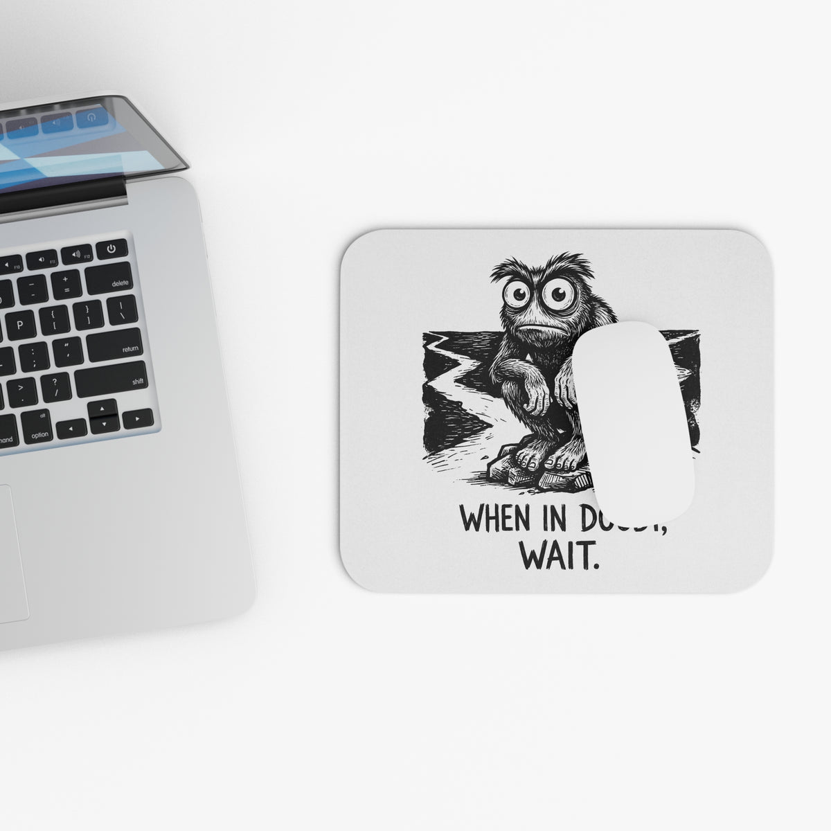 When in Doubt, Wait —  Mouse Pad