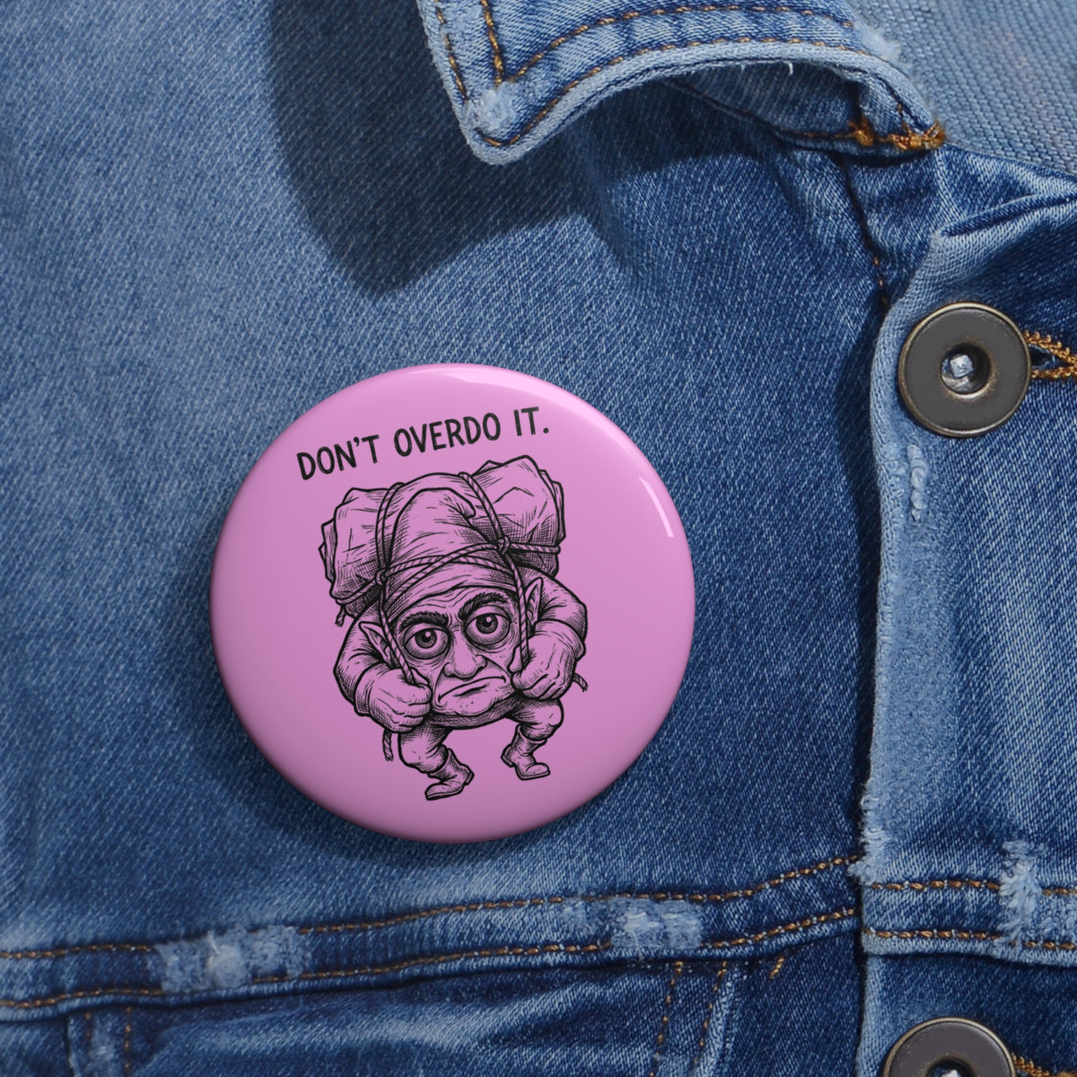 Don't Overdo It 2.25" Pin Button