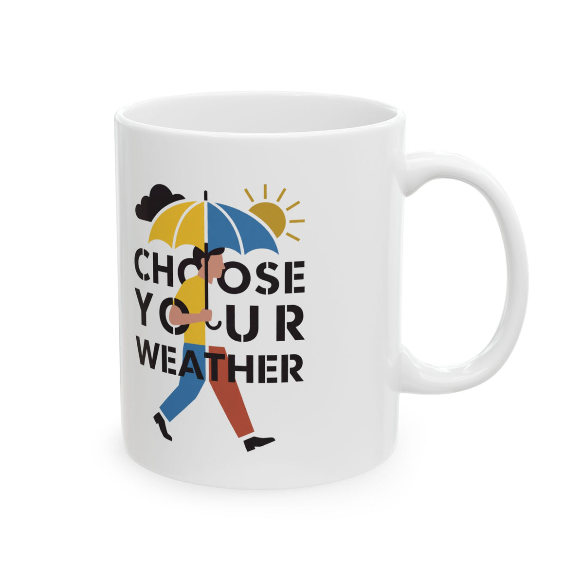 Choose Your Weather Motivational Ceramic Mug – 11 oz