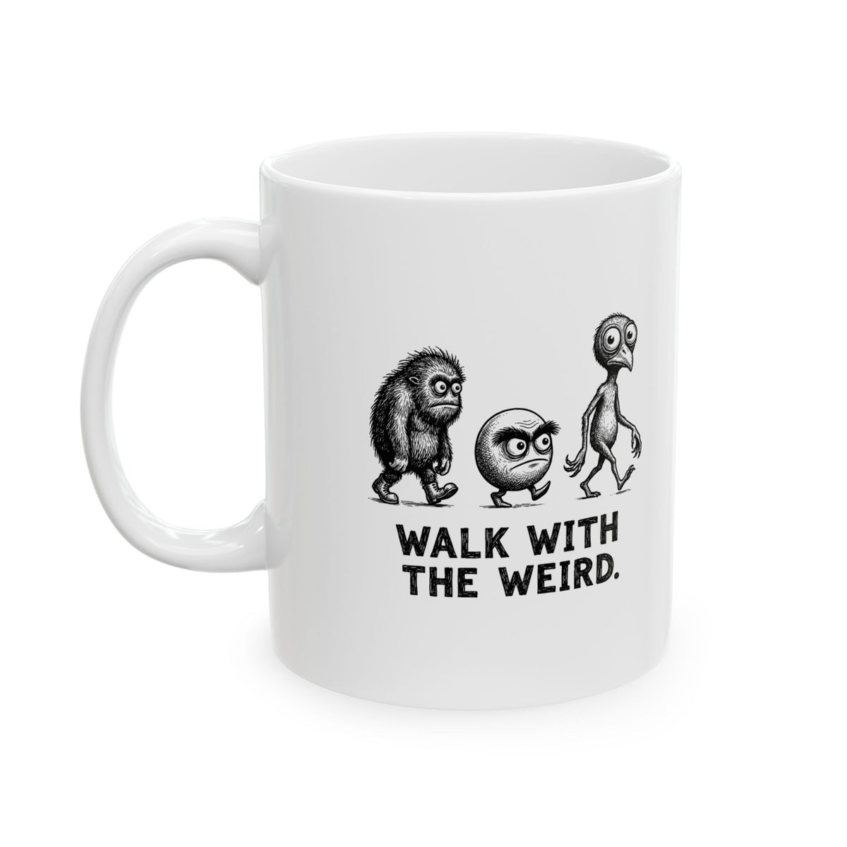 Walk With the Weird Ceramic Mug – 11 oz