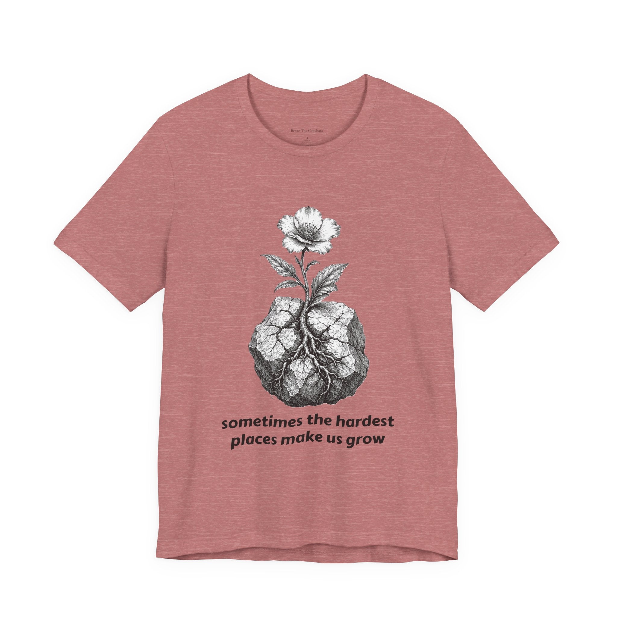The Hardest Places Make Us Grow Women's T Shirt