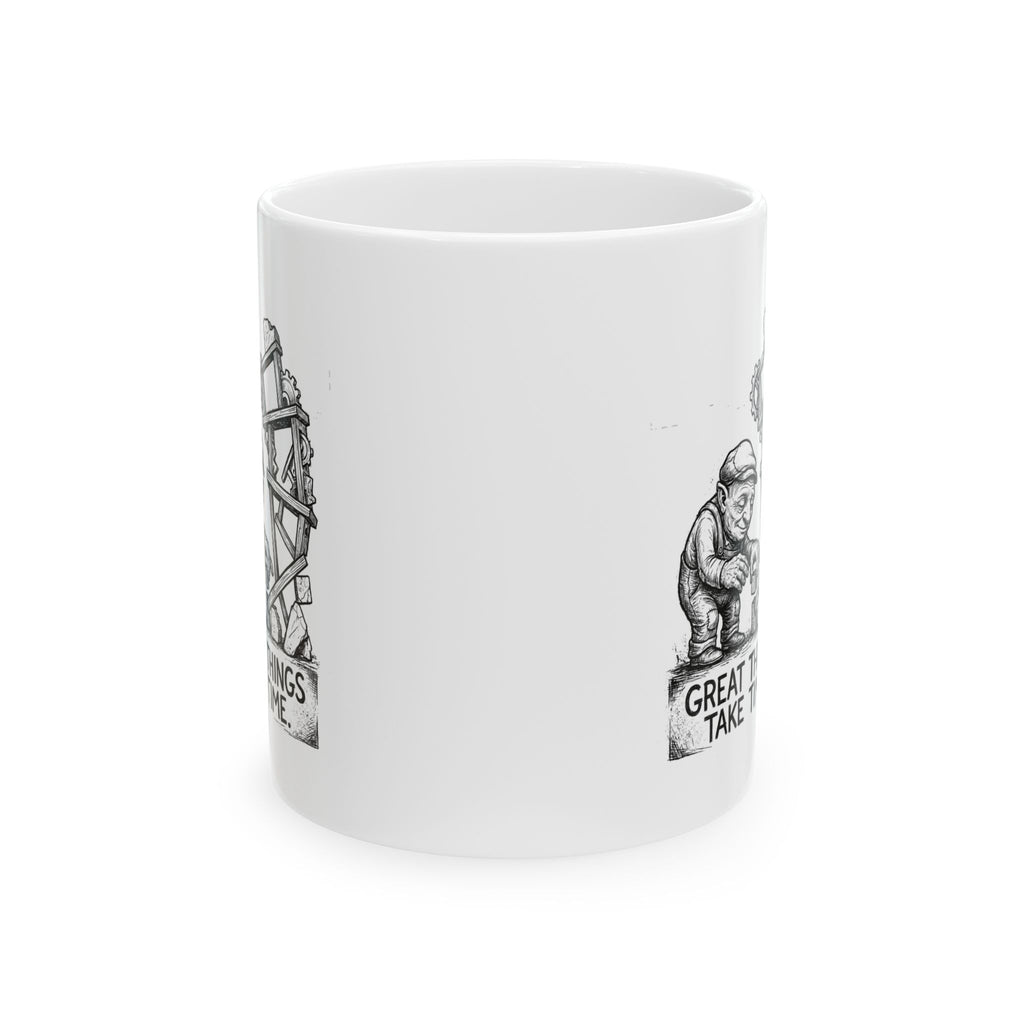 Great Things Take Time Ceramic Mug – 11 oz