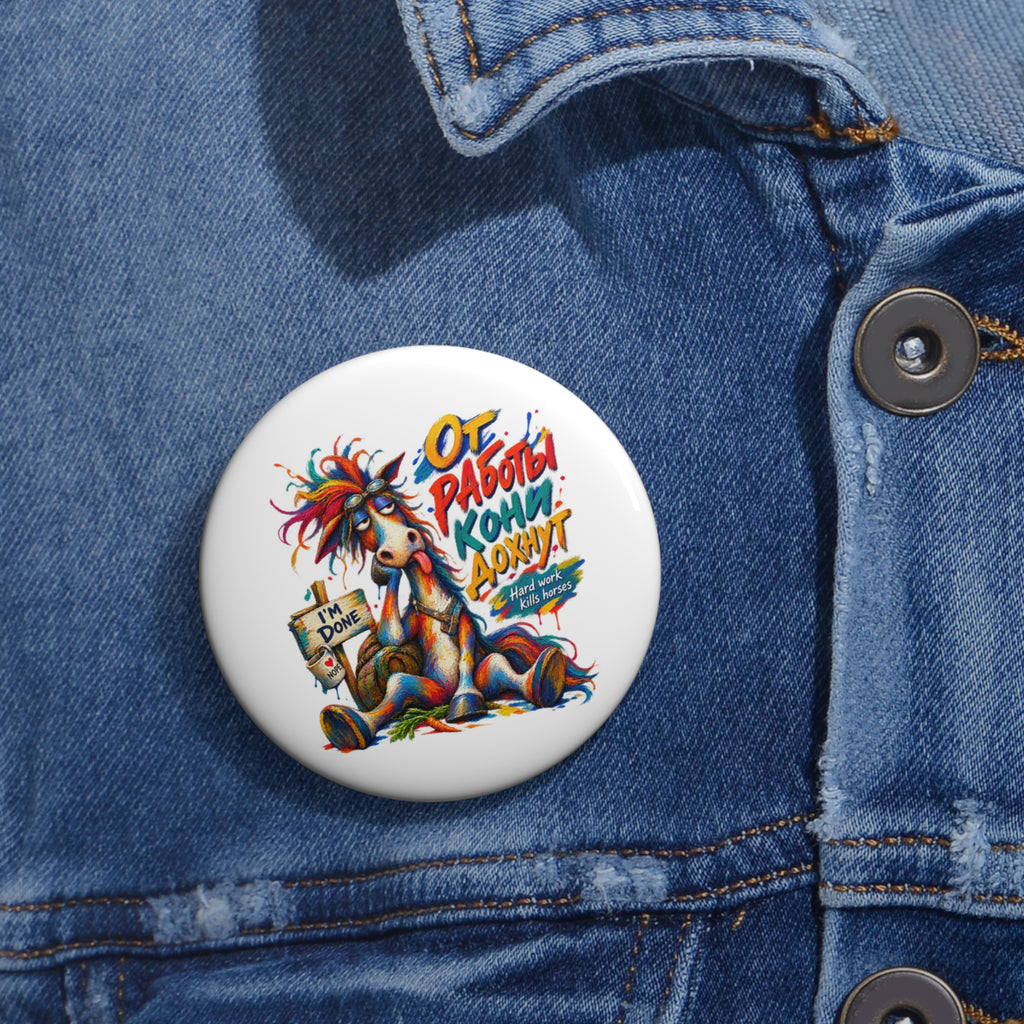 The Overworked Horse 2.25" Pin Button
