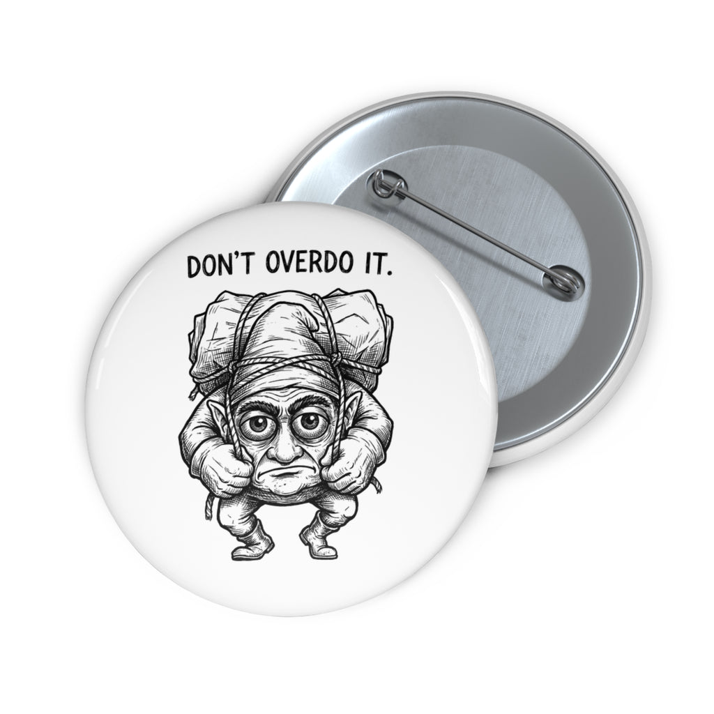 Don't Overdo It 2.25" Pin Button - White