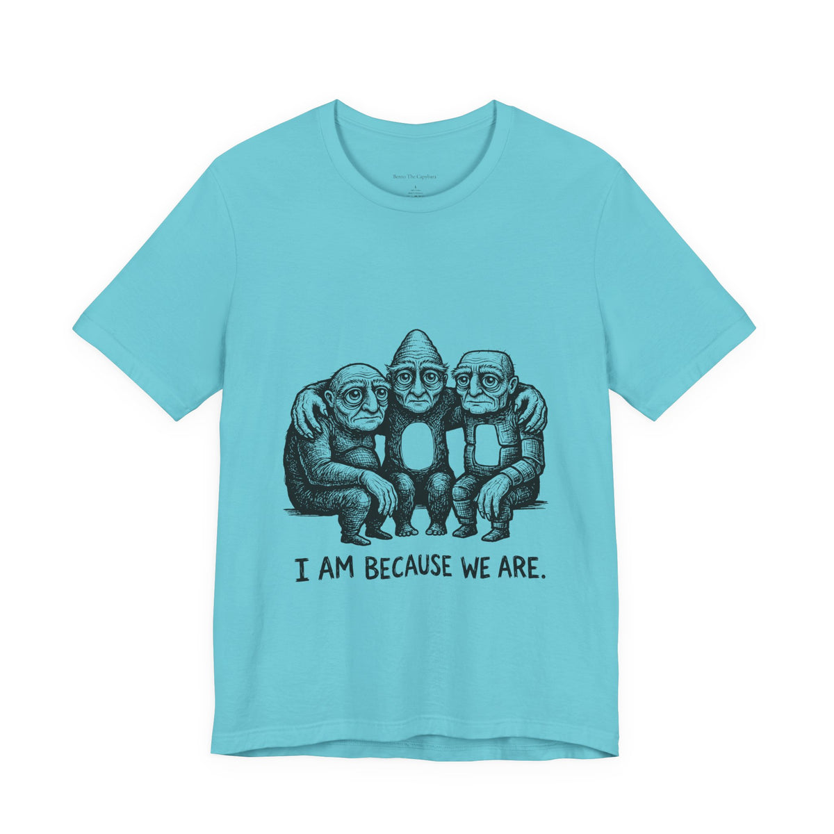 I Am Because We Are — Unisex Graphic T-Shirt
