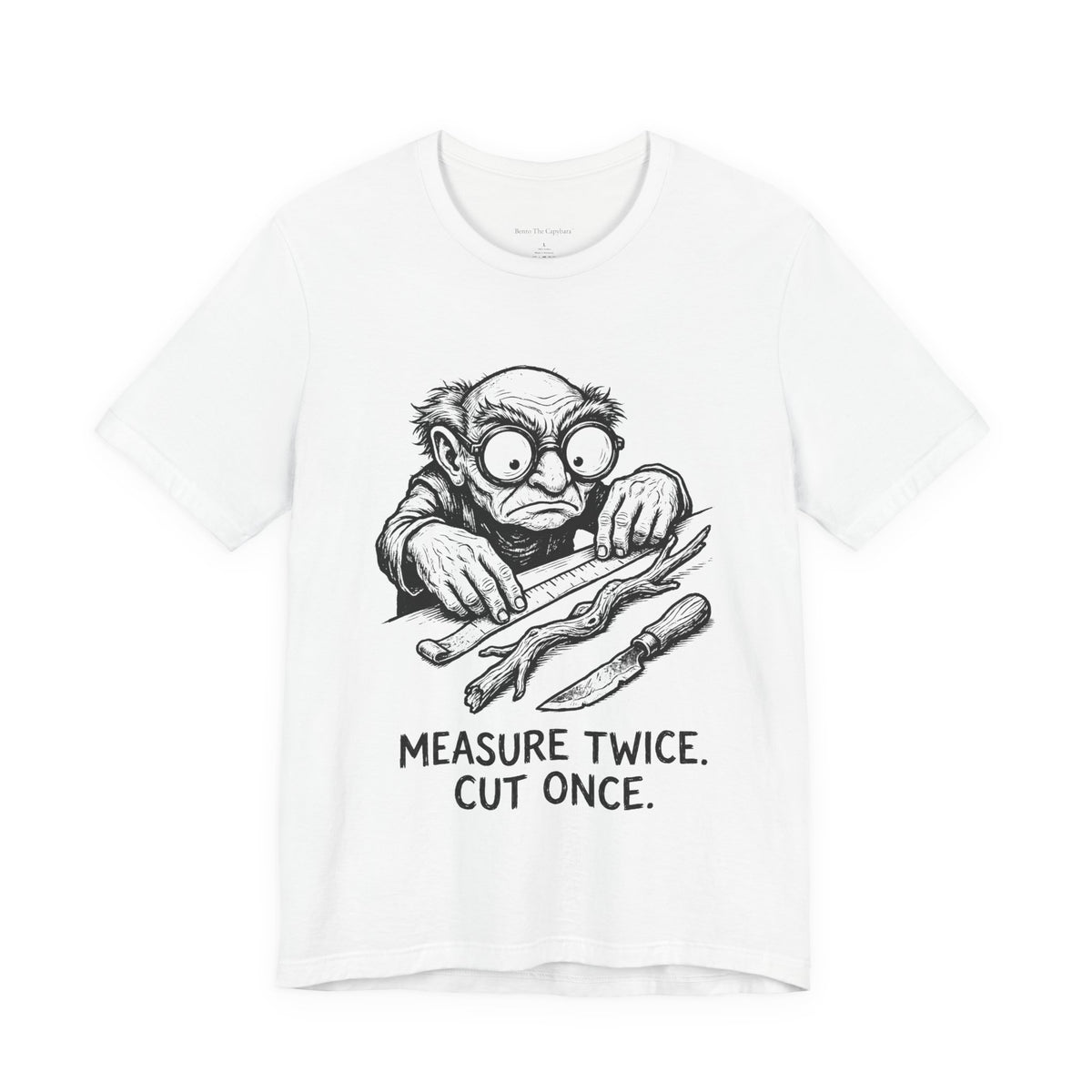 Measure Twice Round Neck T-Shirt