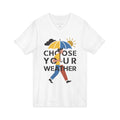 Choose Your Weather — SOMNIA Unisex V-Neck T-Shirt