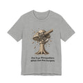 The Tree Remembers What The Axe Forgets - UNISEX T Shirt