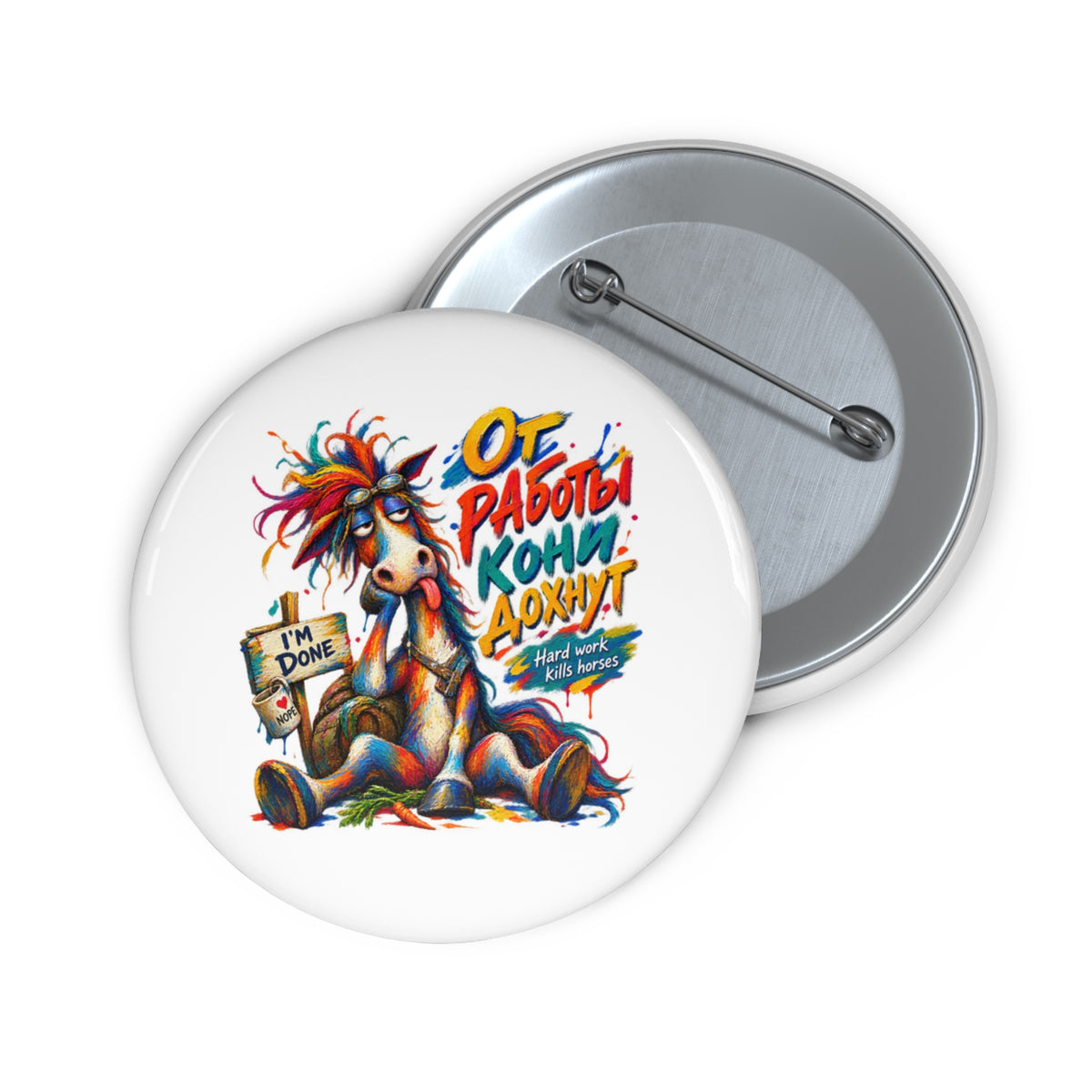 The Overworked Horse 2.25" Pin Button