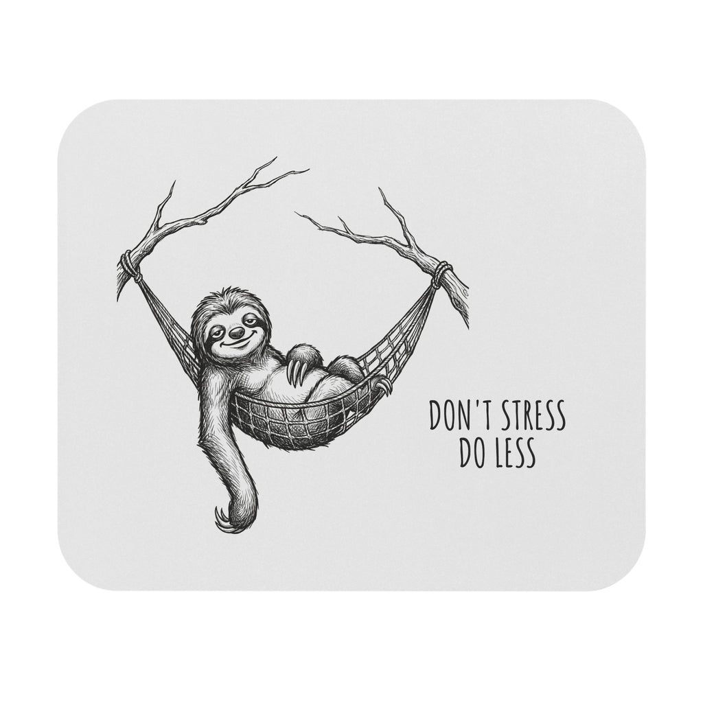 Don’t Stress, Do Less Sloth Mouse Pad