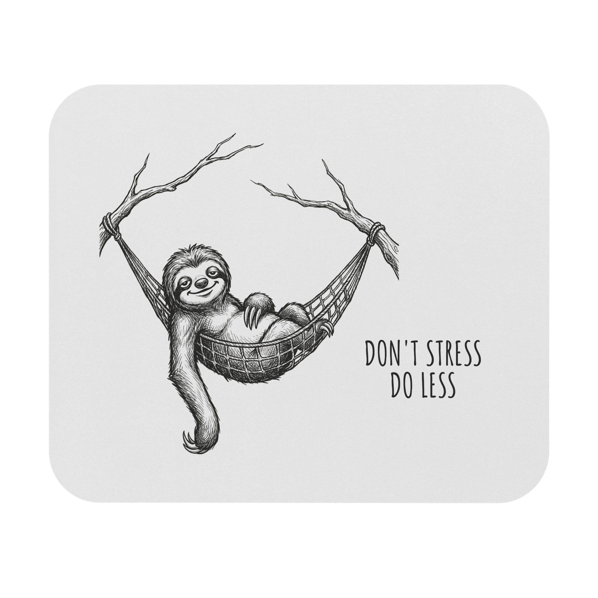 Don’t Stress, Do Less Sloth Mouse Pad
