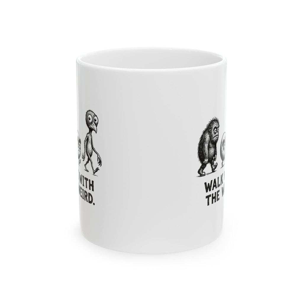 Walk With the Weird Ceramic Mug – 11 oz