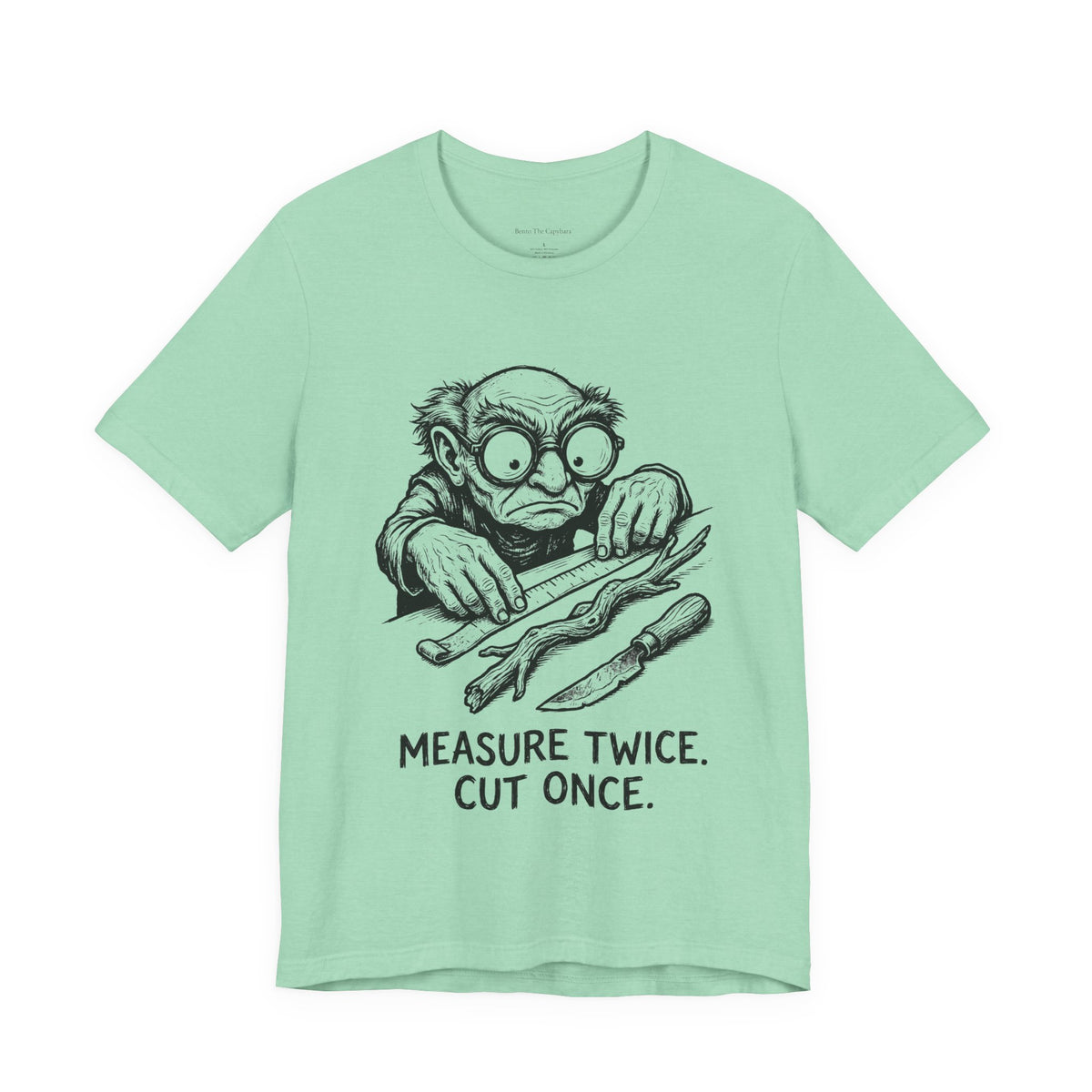 Measure Twice Round Neck T-Shirt
