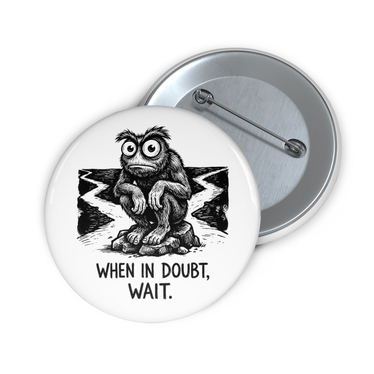 When in Doubt, Wait — White 2.25" Pin Button