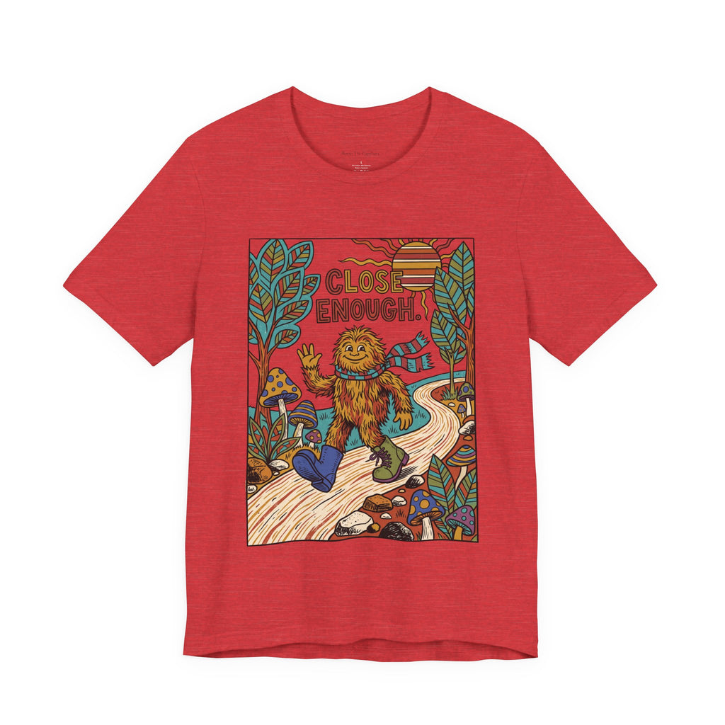 Close Enough UNISEX Round Neck T-Shirt